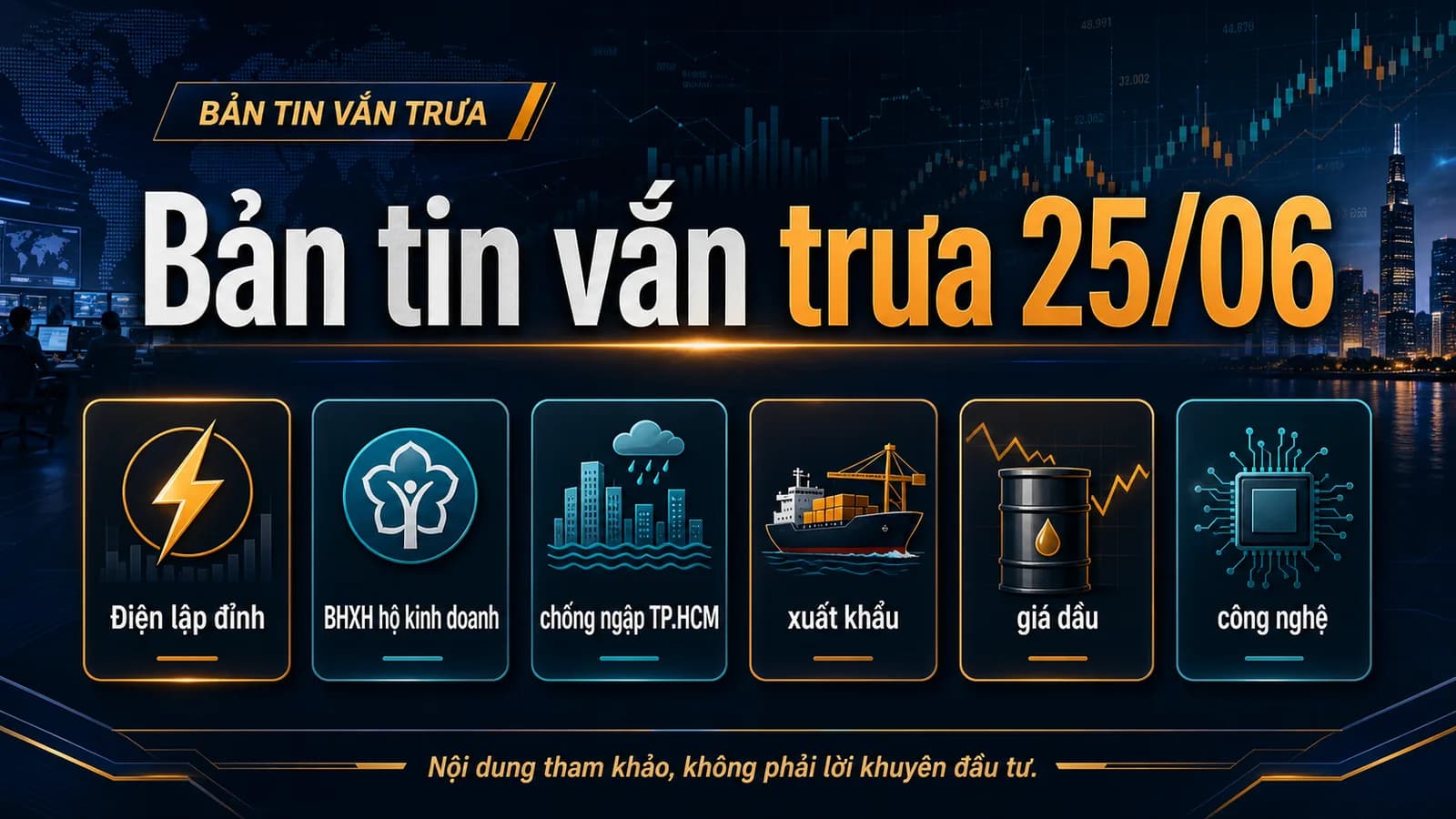 Bản tin vắn trưa 25/06/2026: điện lập đỉnh, BHXH hộ kinh doanh và nhịp chính sách mới