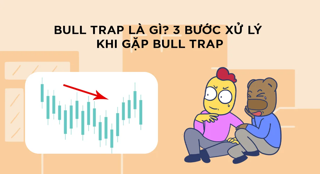 Tâm lý nhà đầu tư khi dính bẫy tăng giá bull trap và kháng cự giả