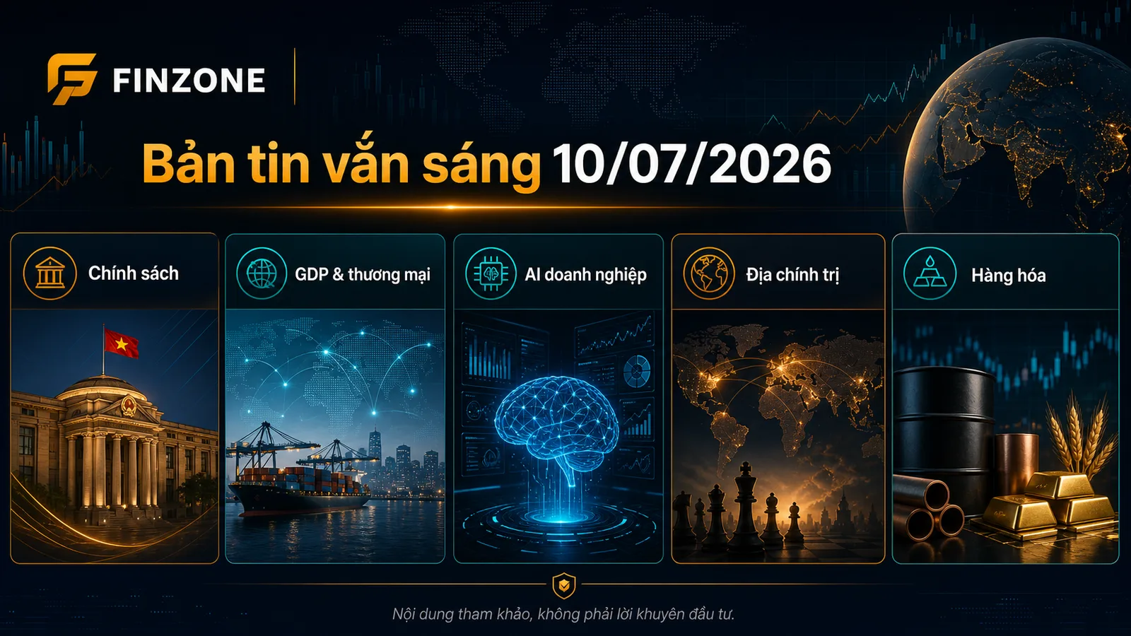bản tin vắn sáng 10/07/2026 - infographic tổng hợp chính sách GDP AI địa chính trị